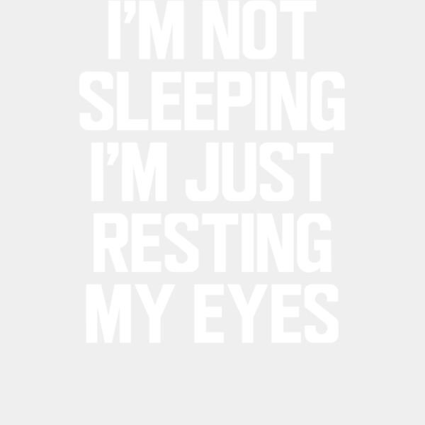 I m Not Sleeping I m Just Resting My Eyes ctp Thumbnail